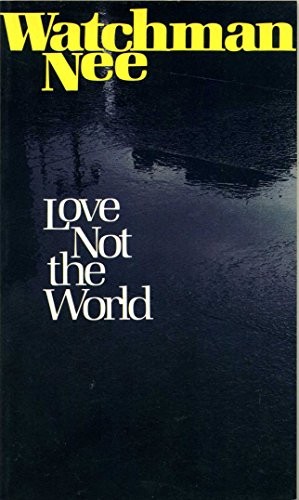 Love not the world - love,