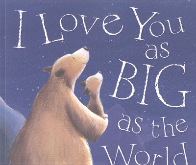 Love you big the world - love,