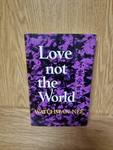 Love not the world - the, world,